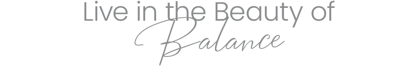 Live in the Beauty of Balance